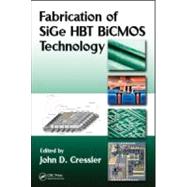 Fabrication of SiGe HBT BiCMOS Technology by Cressler; John D., 9781420066876