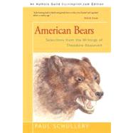 American Bears : Selections from the Writings of Theodore Roosevelt by Schullery, Paul, 9781469746876