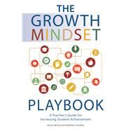 The Growth Mindset Playbook Classroom Practices that Construct a Framework for Student Achievement by Brock, Annie; Hundley, Heather, 9781612436876