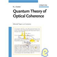 Quantum Theory of Optical Coherence Selected Papers and Lectures by Glauber, Roy J., 9783527406876
