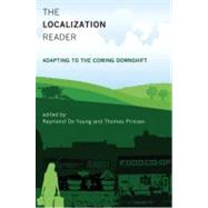 The Localization Reader Adapting to the Coming Downshift by De Young, Raymond; Princen, Thomas, 9780262516877