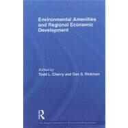 Environmental Amenities and Regional Economic Development by Cherry; Todd L., 9780415516877