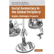 Social Democracy in the Global Periphery: Origins, Challenges, Prospects by Richard Sandbrook , Marc Edelman , Patrick Heller , Judith Teichman, 9780521686877