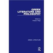 Greek Literature and Philosophy: Greek Literature by Nagy,Gregory, 9780815336877