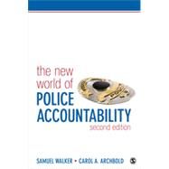 The New World of Police Accountability by Walker, Samuel E.; Archbold, Carol A., 9781452286877