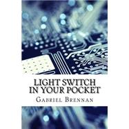 Light Switch in Your Pocket by Brennan, Gabriel, 9781523326877
