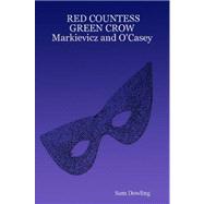 Red Countess Green Crow: Markievicz and O'casey by Dowling, Sam, 9781847536877