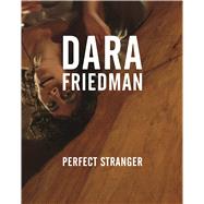 Dara Friedman Perfect Stranger by Morales, Rene; Steiner, Rochelle; Subotnick, Ali, 9783791356877