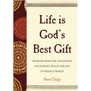 Life Is God's Best Gift by Chege, Sam, Ph.D., 9780062906878
