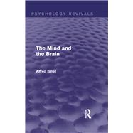 The Mind and the Brain (Psychology Revivals) by Binet; Alfred, 9780415746878