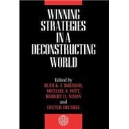 Winning Strategies in a Deconstructing World by Bresser, Rudi K. F.; Hitt, Michael A.; Nixon, Robert D.; Heuskel, Dieter, 9780471496878