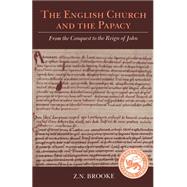 The English Church and the Papacy: From the Conquest to the Reign of John by Zachary Nugent Brooke , Introduction by Christopher N. L. Brooke, 9780521366878