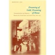 Dreaming of Gold, Dreaming of Home by Hsu, Madeline Y., 9780804746878