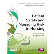 Patient Safety and Managing Risk in Nursing by Fisher, Melanie; Scott, Margaret, 9781446266878