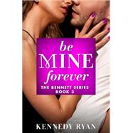 Be Mine Forever by Ryan, Kennedy, 9781455556878
