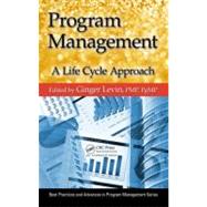 Program Management: A Life Cycle  Approach by Levin, PMP, PgMP; Dr. Ginger, 9781466516878