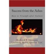 Success from the Ashes by Swanson, Richard P., 9781500546878