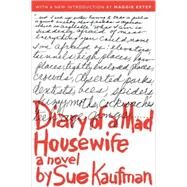 Diary of a Mad Housewife A Novel by Kaufman, Sue; Estep, Maggie, 9781560256878