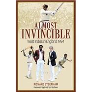 Almost Invincible The West Indies Cricket Team in England: 1984 by Sydenham, Richard, 9781801506878