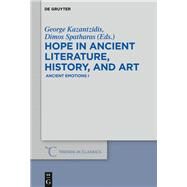 Hope in Ancient Literature, History, and Art by Kazantzidis, George; Spatharas, Dimos, 9783110596878