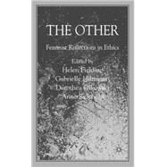 The Other Feminist Reflections in Ethics by Fielding, Helen; Hiltmann, Gabrielle; Olkowski, Dorothea; Reichold, Anne, 9780230506879