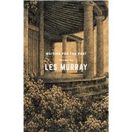 Waiting for the Past Poems by Murray, Les, 9780374536879