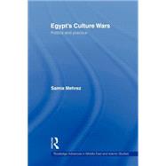 Egypt's Culture Wars: Politics and Practice by Mehrez; Samia, 9780415666879