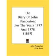 Diary of John Pemberton : For the Years 1777 And 1778 (1867) by Pemberton, John; Price, Eli K., 9780548876879