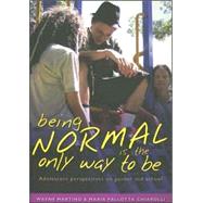 Being Normal is the Only Way To Be Adolescent Perspectives on Gender and School by Martino, Wayne, 9780868406879