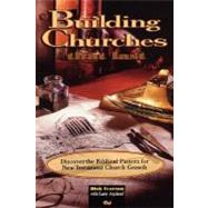 Building Churches That Last : Discover the Biblical Pattern for New Testament Church Growth by Iverson, Dick, 9780914936879