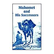 Mahomet and His Successors by Irving, Washington, 9781410206879