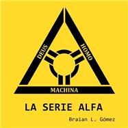 La serie Alfa / Alpha series by Gmez, Braian L., 9781502826879
