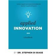 Applied Innovation by Di Biase, Stephen A., Ph.d., 9781505416879