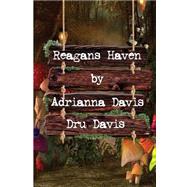 Reagans Haven by Davis, Adrianna; Davis, Dru, 9781505586879
