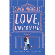 Love, Unscripted A Novel by Nicholls, Owen, 9781984826879