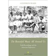 The Beautiful Music All Around Us by Wade, Stephen, 9780252036880