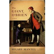 The Giant, O'Brien A Novel by Mantel, Hilary, 9780312426880