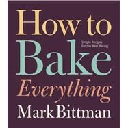 How to Bake Everything by Bittman, Mark; Witschonke, Alan, 9780470526880
