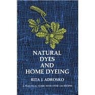 Natural Dyes and Home Dyeing by Adrosko, Rita J., 9780486226880