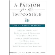 A Passion for the Impossible: John D. Caputo in Focus by Dooley, Mark, 9780791456880