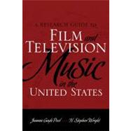 A Research Guide to Film and Television Music in the United States by Pool, Jeannie Gayle; Wright, H. Stephen; Maltin, Leonard, 9780810876880