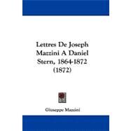 Lettres De Joseph Mazzini a Daniel Stern, 1864-1872 by Mazzini, Giuseppe, 9781104286880