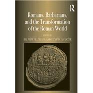 Romans, Barbarians, and the Transformation of the Roman World by Ralph W. Mathisen, 9781315606880