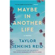 Maybe in Another Life A Novel by Reid, Taylor Jenkins, 9781476776880