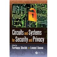 Circuits and Systems for Security and Privacy by Sheikh; Farhana, 9781482236880