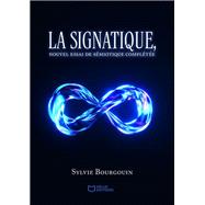 La signatique - Nouvel essai de s�miotique compl�t�e by Sylvie Bourgouin, 9782386276880