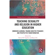 Teaching Sexuality and Religion in Higher Education by Stephens, Darryl W.; Ott, Kate, 9780367346881