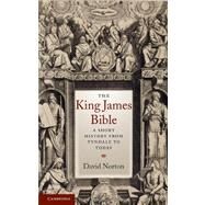 The King James Bible: A Short History from Tyndale to Today by David Norton, 9780521616881