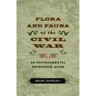 Flora and Fauna of the Civil War by Ouchley, Kelby, 9780807136881