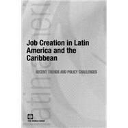 Job Creation in Latin America and the Caribbean Recent Trends and Policy Challenges by UK, Palgrave Macmillan; Pags, Carmen; Pierre, Galle Le Borgne; Scarpetta, Stefano, 9780821376881